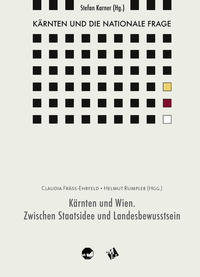 Kärnten und die nationale Frage / Kärnten und Wien. Zwischen Staatsidee und Landesbewusstsein