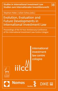 Evolution, Evaluation and Future Developments in International Investment Law