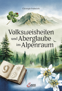 Cover-Abbildung für Volksweisheiten und Aberglaube im Alpenraum (Hardcover) (99999---978-3-7104-0391-0)