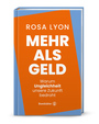 Cover: Rosa Lyon Mehr als Geld - warum Ungleichheit unsere Zukunft bedroht