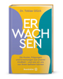 Cover: Tobias Gl&uuml;ck Erwachsen - die Muster, Pr&auml;gungen und Erwartungen unserer Kindheit - und wie wir uns von ihnen befreien k&ouml;nnen