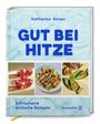 Cover: Katharina Seiser Gut bei Hitze – Erfrischend einfache Rezepte