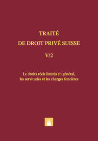 Bd. V/2: Les droits réels limités en général, les servitudes et les charges foncières