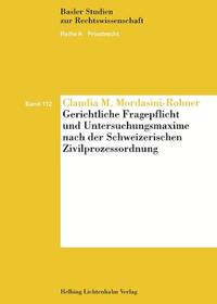 Gerichtliche Fragepflicht und Untersuchungsmaxime nach der Schweizerischen Zivilprozessordnung