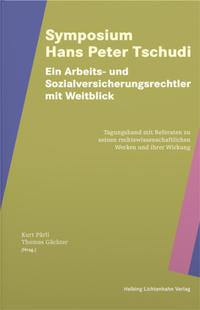 Symposium Hans Peter Tschudi – Ein Arbeits- und Sozialversicherungsrechtler mit Weitblick