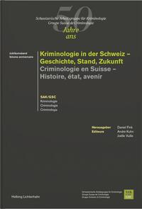 Kriminologie in der Schweiz - Geschichte, Stand, Zukunft - Criminologie en Suisse - Histoire, état, avenir