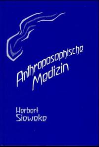 Anthroposophische Medizin – Teil I