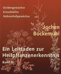 Ein Leitfaden zur Heilpflanzenerkenntnis Band III