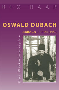 Oswald Dubach. Bildhauer 1884–1950