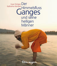 Der Himmelsfluss Ganges und seine heiligen Männer