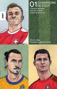 Champions de foot 01 - Cristiano Ronaldo, Xherdan Shaqiri, Zlatan Ibrahimovi?