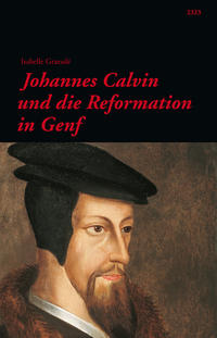 Johannes Calvin und die Reformation in Genf