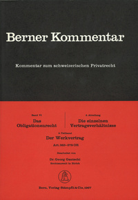 Berner Kommentar. Kommentar zum schweizerischen Privatrecht / Obligationenrecht: Die einzelnen Vertragsverhältnisse, Gesellschaftsrecht, Wertpapierrecht, Art. 363-1186 / Kauf und Tausch - Die Schenkung. Art. 184-252 / Werkvertrag