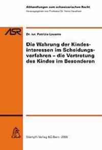 Die Wahrung der Kindesinteressen im Scheidungsverfahren - die Vertretung des Kindes im Besonderen