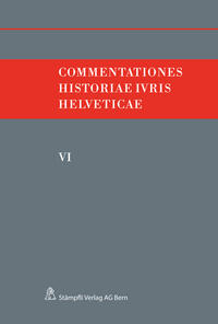 Commentationes Historiae Ivris Helveticae. Band VI