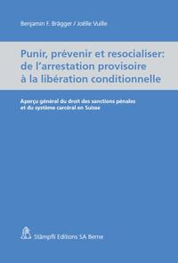 Punir, prévenir et resocialiser - de l'arrestation provisoire à la libération conditionnelle