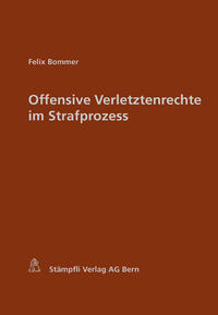 Offensive Verletztenrechte im Strafprozess