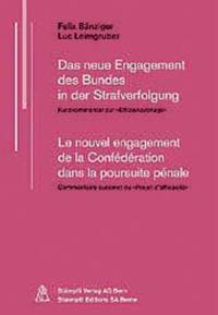 Das neue Engagement des Bundes in der Strafverfolgung /Le nouvel engagement de la Confederation dans la poursuite penale