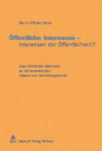 Öffentliche Interessen - Interessen der Öffentlichkeit?