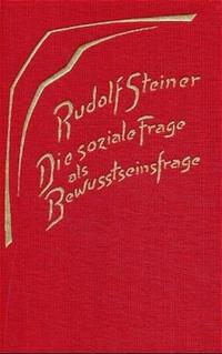 Die soziale Frage als Bewusstseinsfrage. Die geistigen Hintergründe der sozialen Frage I