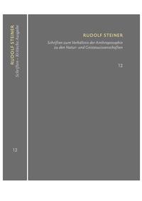 Schriften zum Verhältnis der Anthroposophie zu den Natur- und Geisteswissenschaften Vom Menschenrätsel – Von Seelenrätseln – Goethes Geistesart