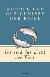 Martin Luther, Ihr seid das Licht der Welt - Wunder und Gleichnisse der Bibel