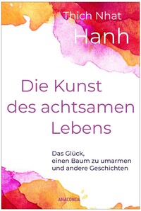 Cover-Abbildung für Die Kunst des achtsamen Lebens - Das Glück, einen Baum zu umarmen (Hardcover) (99999---978-3-7306-1581-2)