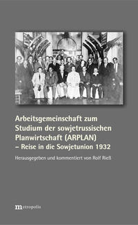 Arbeitsgemeinschaft zum Studium der sowjetrussischen Planwirtschaft (ARPLAN) - Reise in die Sowjetunion 1932