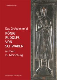 Das Grabdenkmal König Rudolfs von Schwaben im Dom zu Merseburg