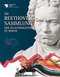 Die Beethoven-Sammlung der Staatsbibliothek zu Berlin