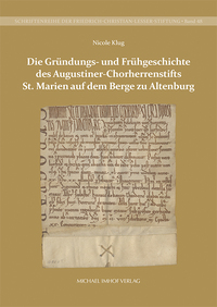 Die Gründungs- und Frühgeschichte des Augustiner-Chorherrenstifts St. Marien auf dem Berge zu Altenburg