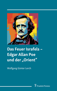 Das Feuer Israfels – Edgar Allan Poe und der „Orient“