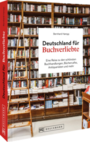 Cover: Bernhard Hampp Deutschland für Buchverliebte - eine Reise zu den schönsten Buchhandlungen, Büchercafés, Antiquariaten und mehr