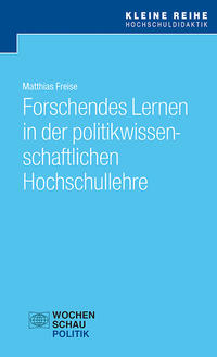 Forschendes Lernen in der politikwissenschaftlichen Hochschullehre