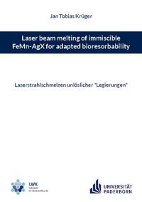 Laser beam melting of immiscible FeMn-AgX for adapted bioresorbability