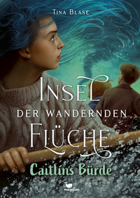 Cover-Abbildung für Insel der wandernden Flüche - Caitlíns Bürde (Hardcover) (99999---978-3-7348-5076-9)