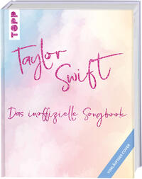 Taylor Swift: Das inoffizielle Songbook