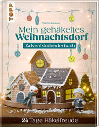 Mein gehäkeltes Weihnachtsdorf - Adventskalenderbuch