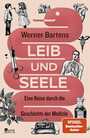 Cover: Werner Bartens Leib und Seele - eine Reise durch die Geschichte der Medizin