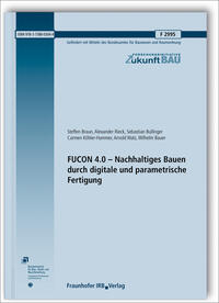 FUCON 4.0 - Nachhaltiges Bauen durch digitale und parametrische Fertigung.