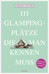 111 Glampingplätze, die man kennen muss