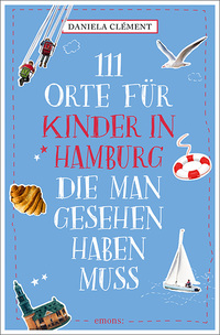 Cover-Abbildung für 111 Orte für Kinder in Hamburg, die man gesehen haben muss (Softcover/Paperback) (99999---978-3-7408-2835-6)