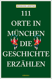 Cover-Abbildung für 111 Orte in München, die Geschichte erzählen (Softcover/Paperback) (99999---978-3-7408-2862-2)