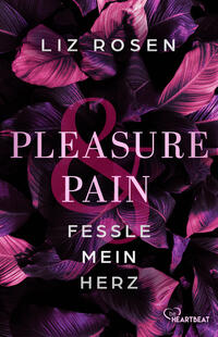 Pleasure and Pain - Fessle mein Herz