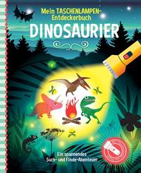 Mein Taschenlampen-Entdeckerbuch - Dinosaurier