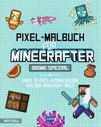 Pixel-Malbuch für Minecrafter - Biome Spezial - Über 70 Pixel-Ausmalbilder aus der Minecraft-Welt