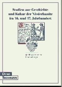 Studien zur Geschichte und Kultur der Niederlausitz im 16. und 17. Jahrhundert