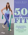 Cover: Estera Witte 50 & fit - das ganzheitliche Trainingsprogramm f&uuml;r Frauen