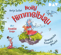 Holly Himmelblau – Unmagische Freundin gesucht (Teil 1)