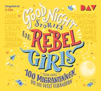 Good Night Stories for Rebel Girls 3 - 100 Migrantinnen, die die Welt verändern